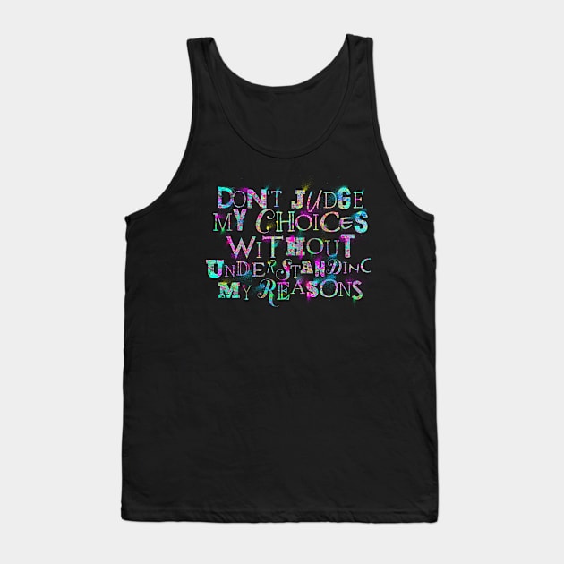 Don't Judge My Choices Tank Top by opawapo